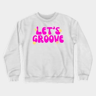 Let's Groove Crewneck Sweatshirt